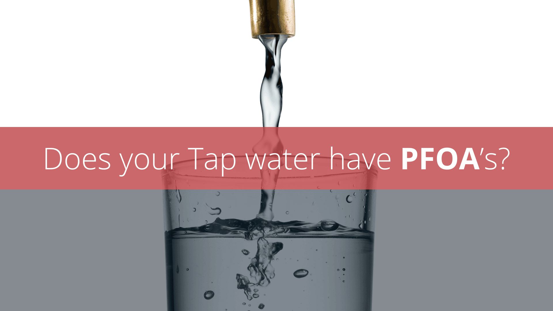 Does your tap water have PFOAS? Aqua Chill New Jersey